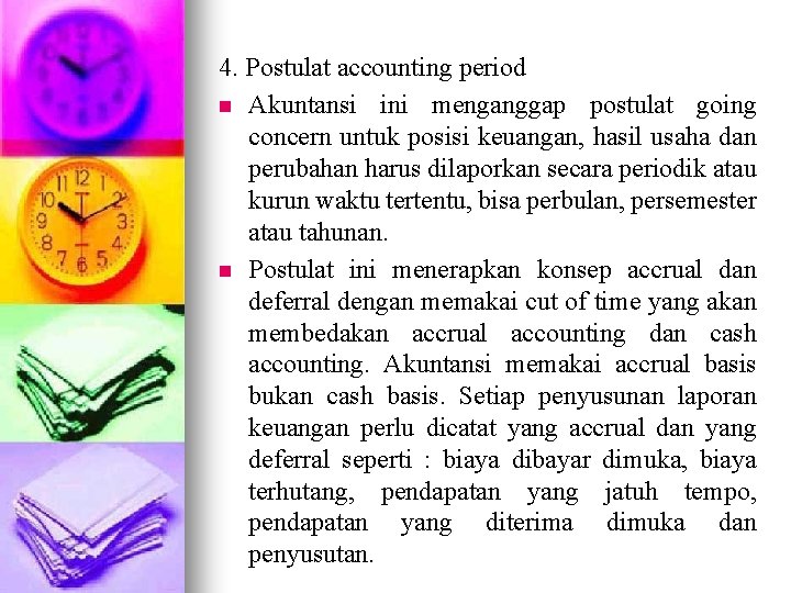 4. Postulat accounting period n Akuntansi ini menganggap postulat going concern untuk posisi keuangan,
