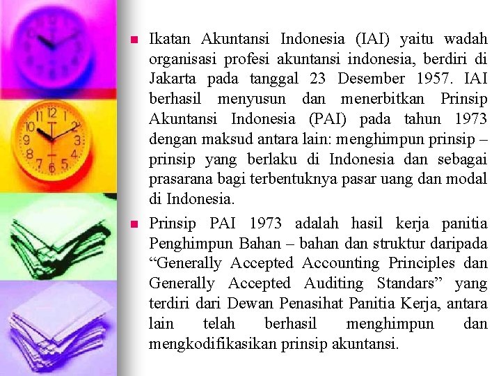 n n Ikatan Akuntansi Indonesia (IAI) yaitu wadah organisasi profesi akuntansi indonesia, berdiri di