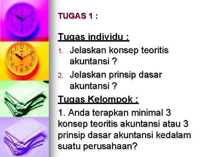 TUGAS 1 : Tugas individu : 1. Jelaskan konsep teoritis akuntansi ? 2. Jelaskan