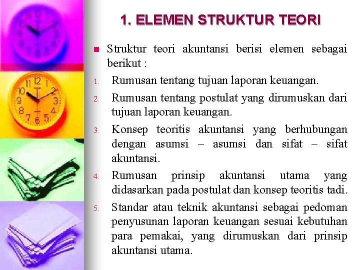 1. ELEMEN STRUKTUR TEORI n 1. 2. 3. 4. 5. Struktur teori akuntansi berisi