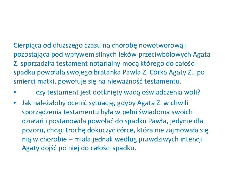 Cierpiąca od dłuższego czasu na chorobę nowotworową i pozostająca pod wpływem silnych leków przeciwbólowych