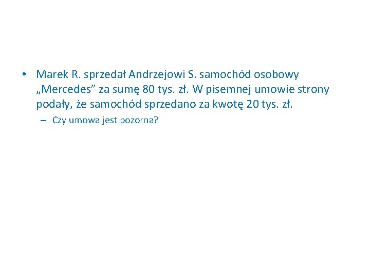  • Marek R. sprzedał Andrzejowi S. samochód osobowy „Mercedes” za sumę 80 tys.