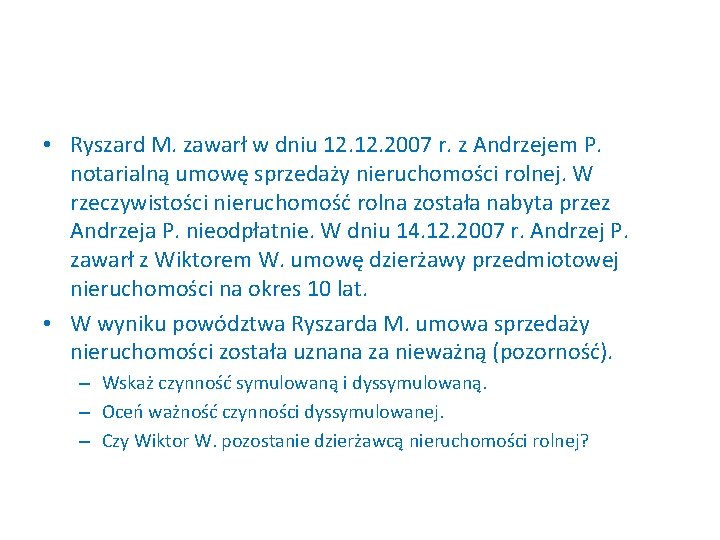  • Ryszard M. zawarł w dniu 12. 2007 r. z Andrzejem P. notarialną