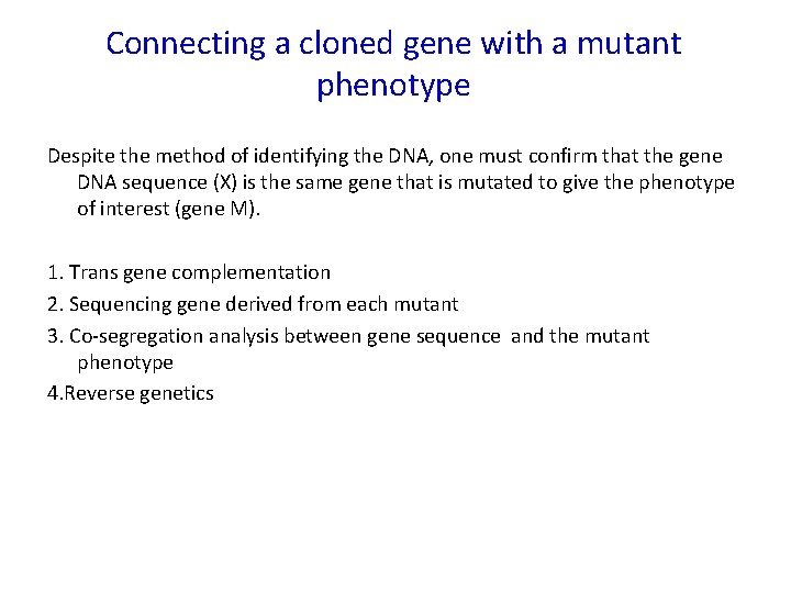 Connecting a cloned gene with a mutant phenotype Despite the method of identifying the