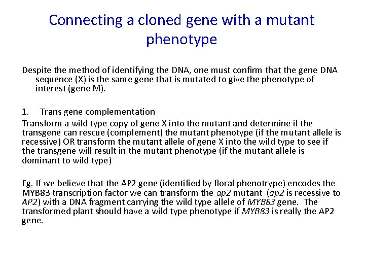 Connecting a cloned gene with a mutant phenotype Despite the method of identifying the