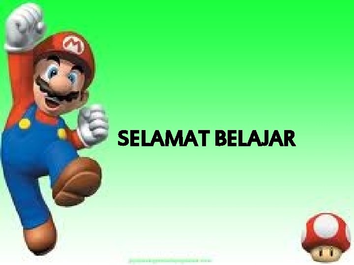 SELAMAT BELAJAR 