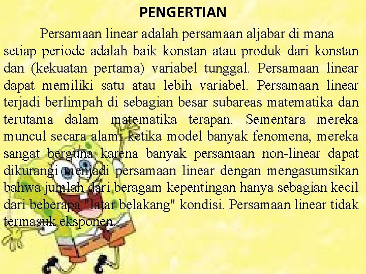 PENGERTIAN Persamaan linear adalah persamaan aljabar di mana setiap periode adalah baik konstan atau