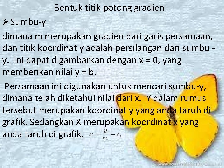 Bentuk titik potong gradien ØSumbu-y dimana m merupakan gradien dari garis persamaan, dan titik