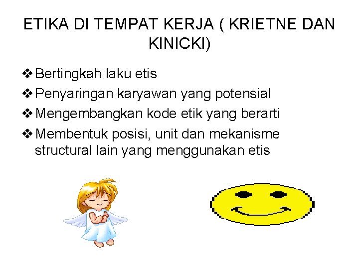 ETIKA DI TEMPAT KERJA ( KRIETNE DAN KINICKI) v Bertingkah laku etis v Penyaringan