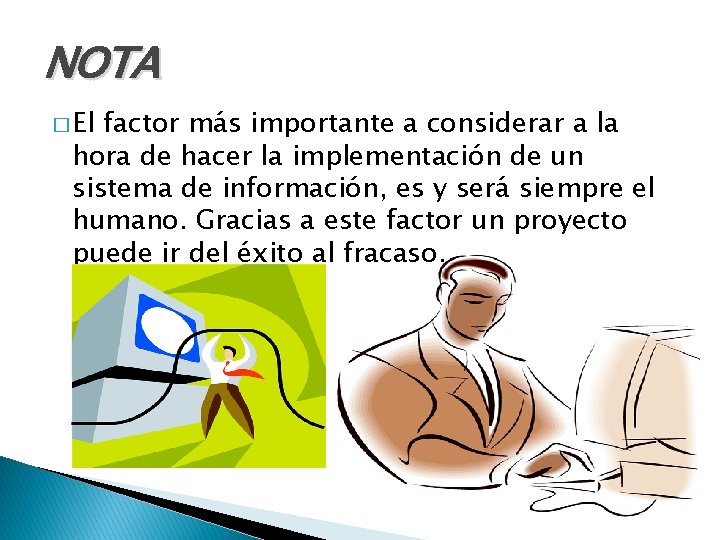 NOTA � El factor más importante a considerar a la hora de hacer la