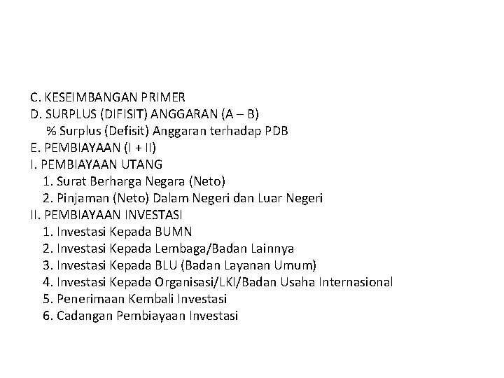 C. KESEIMBANGAN PRIMER D. SURPLUS (DIFISIT) ANGGARAN (A – B) % Surplus (Defisit) Anggaran