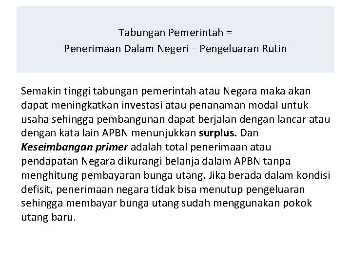 Tabungan Pemerintah = Penerimaan Dalam Negeri – Pengeluaran Rutin Semakin tinggi tabungan pemerintah atau