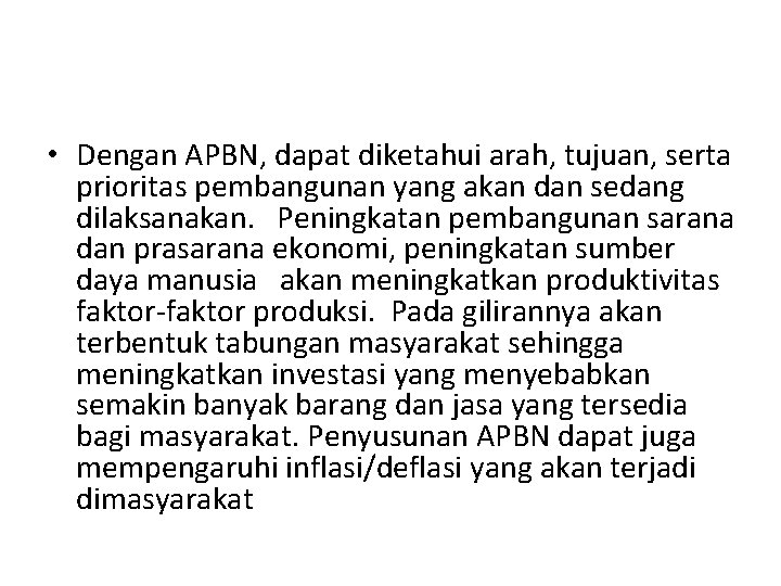  • Dengan APBN, dapat diketahui arah, tujuan, serta prioritas pembangunan yang akan dan