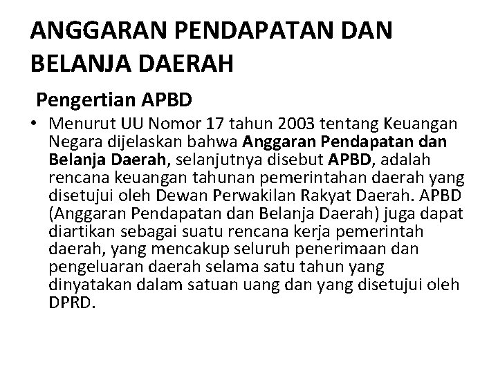 ANGGARAN PENDAPATAN DAN BELANJA DAERAH Pengertian APBD • Menurut UU Nomor 17 tahun 2003