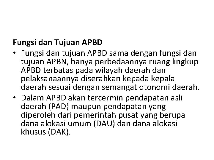 Fungsi dan Tujuan APBD • Fungsi dan tujuan APBD sama dengan fungsi dan tujuan