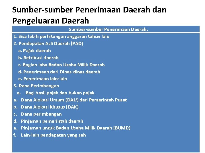 Sumber-sumber Penerimaan Daerah dan Pengeluaran Daerah Sumber-sumber Penerimaan Daerah. 1. Sisa lebih perhitungan anggaran