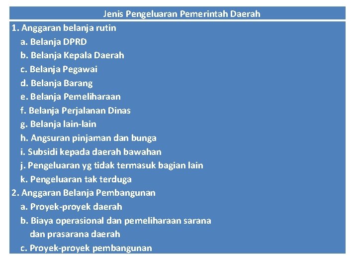 Jenis Pengeluaran Pemerintah Daerah 1. Anggaran belanja rutin a. Belanja DPRD b. Belanja Kepala