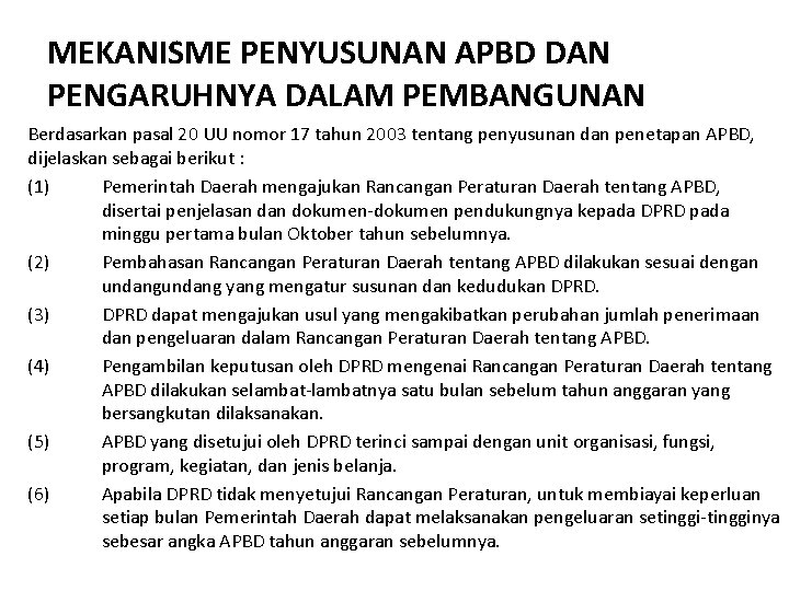 MEKANISME PENYUSUNAN APBD DAN PENGARUHNYA DALAM PEMBANGUNAN Berdasarkan pasal 20 UU nomor 17 tahun