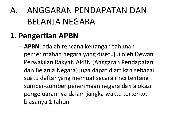 A. ANGGARAN PENDAPATAN DAN BELANJA NEGARA 1. Pengertian APBN – APBN, adalah rencana keuangan