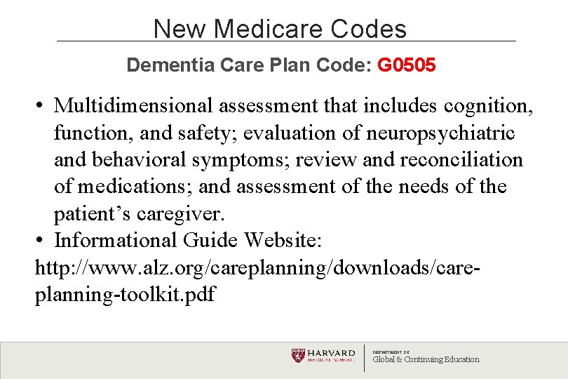 New Medicare Codes Dementia Care Plan Code: G 0505 • Multidimensional assessment that includes