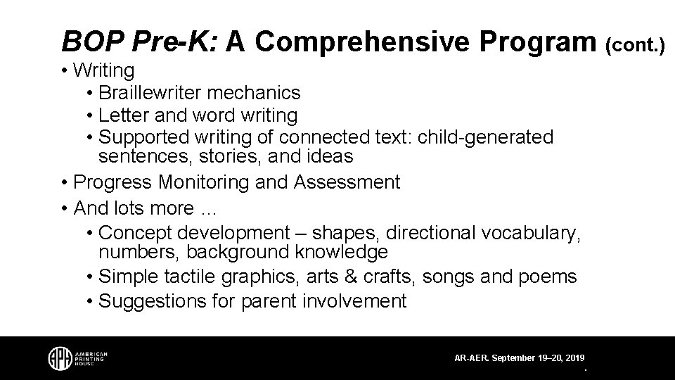 BOP Pre-K: A Comprehensive Program (cont. ) • Writing • Braillewriter mechanics • Letter