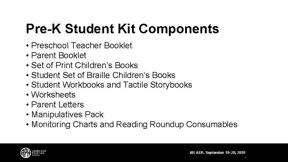 Pre-K Student Kit Components • Preschool Teacher Booklet • Parent Booklet • Set of