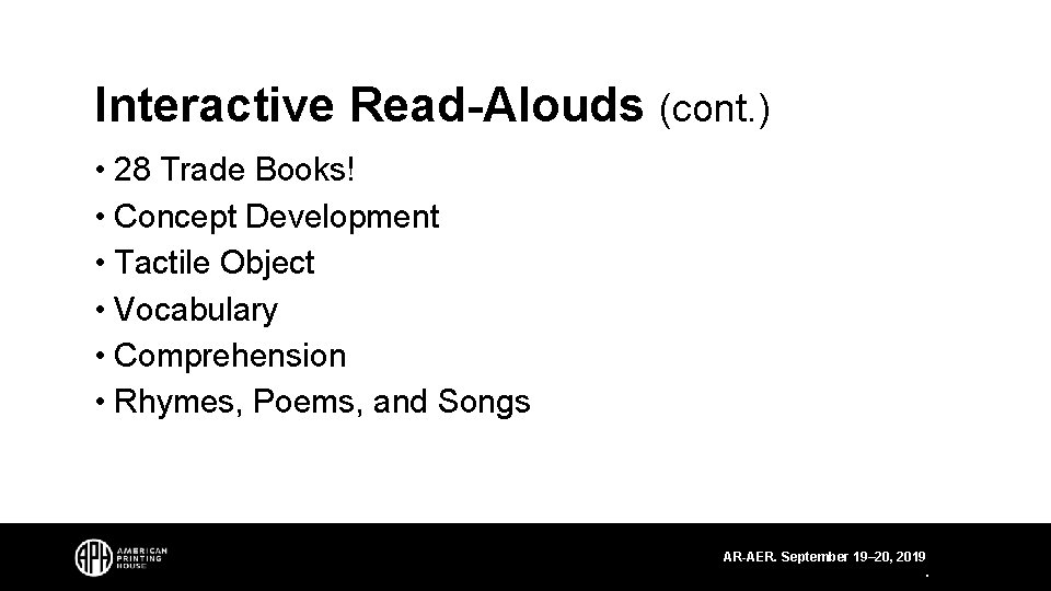 Interactive Read-Alouds (cont. ) • 28 Trade Books! • Concept Development • Tactile Object