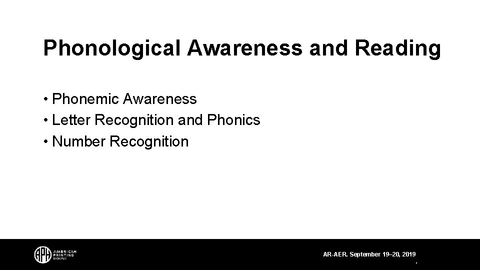 Phonological Awareness and Reading • Phonemic Awareness • Letter Recognition and Phonics • Number