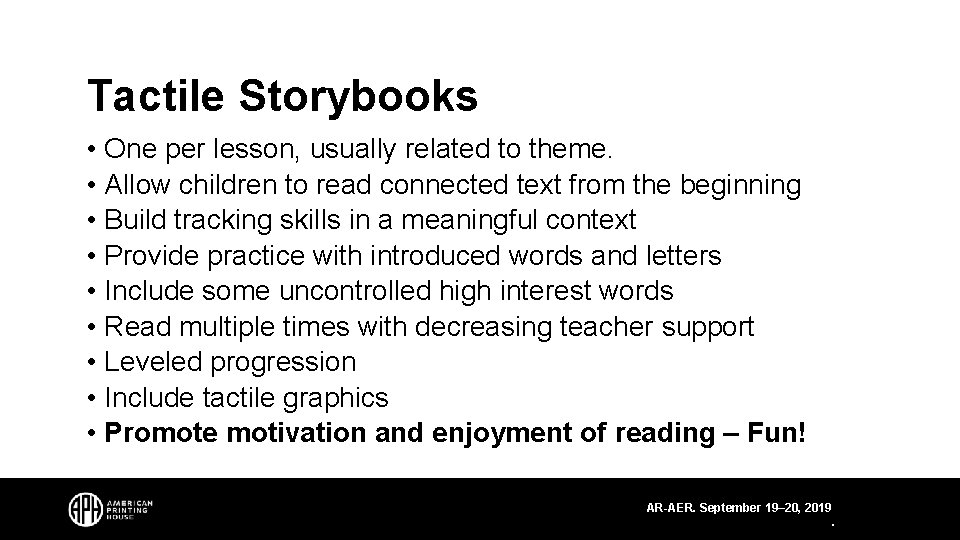 Tactile Storybooks • One per lesson, usually related to theme. • Allow children to