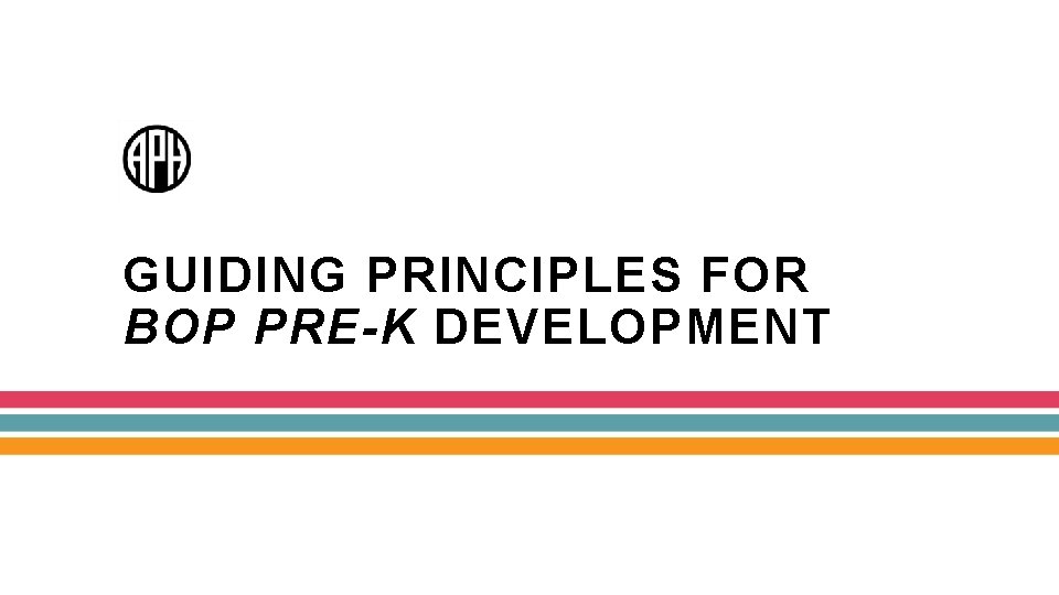 GUIDING PRINCIPLES FOR BOP PRE-K DEVELOPMENT 