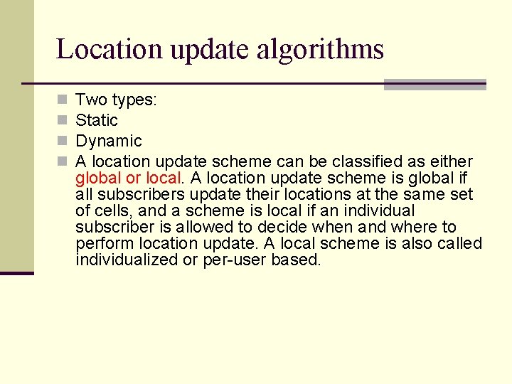 Location update algorithms n n Two types: Static Dynamic A location update scheme can