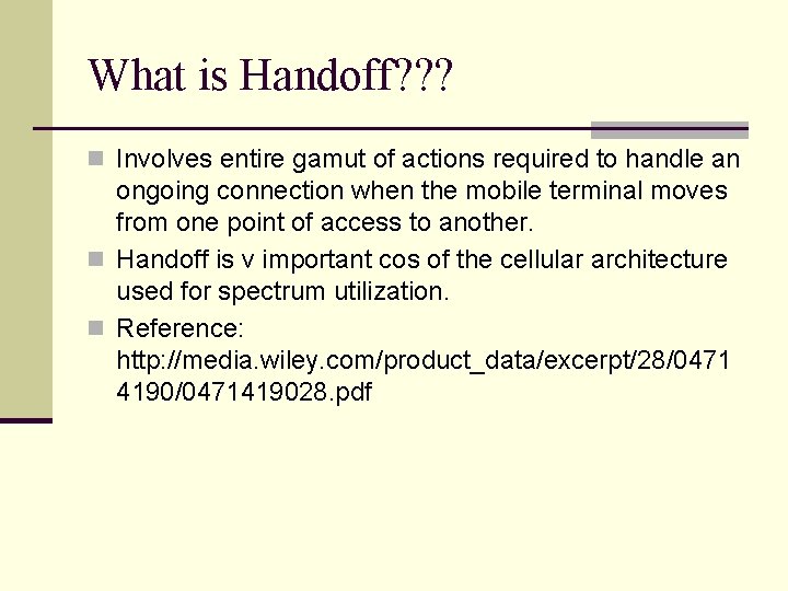 What is Handoff? ? ? n Involves entire gamut of actions required to handle