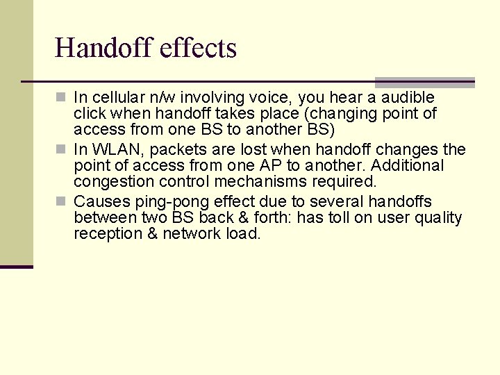 Handoff effects n In cellular n/w involving voice, you hear a audible click when