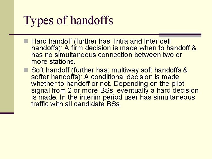 Types of handoffs n Hard handoff (further has: Intra and Inter cell handoffs): A