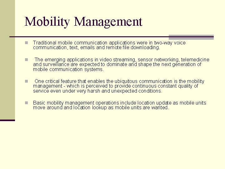 Mobility Management n Traditional mobile communication applications were in two-way voice communication, text, emails