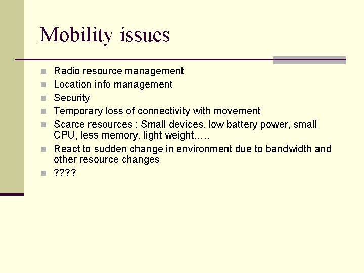 Mobility issues Radio resource management Location info management Security Temporary loss of connectivity with