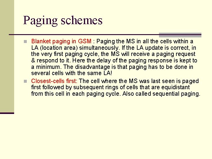 Paging schemes n Blanket paging in GSM : Paging the MS in all the