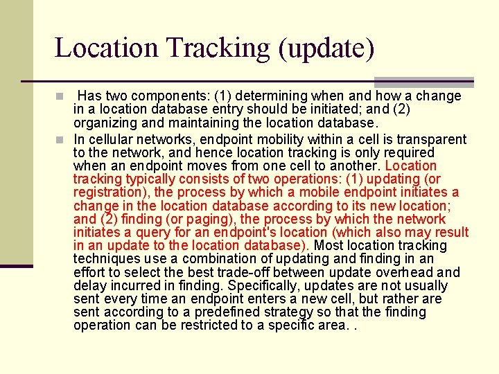 Location Tracking (update) Has two components: (1) determining when and how a change in