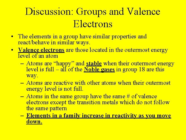 Discussion: Groups and Valence Electrons • The elements in a group have similar properties