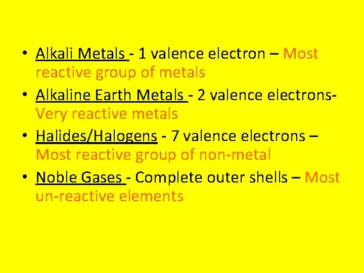  • Alkali Metals - 1 valence electron – Most reactive group of metals