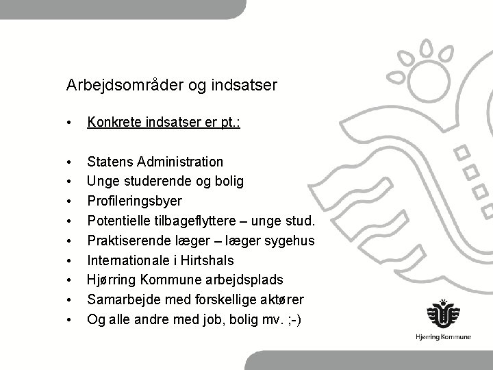 Arbejdsområder og indsatser • Konkrete indsatser er pt. : • • • Statens Administration