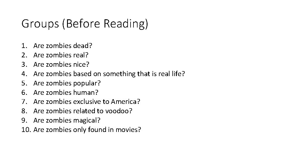 Groups (Before Reading) 1. Are zombies dead? 2. Are zombies real? 3. Are zombies