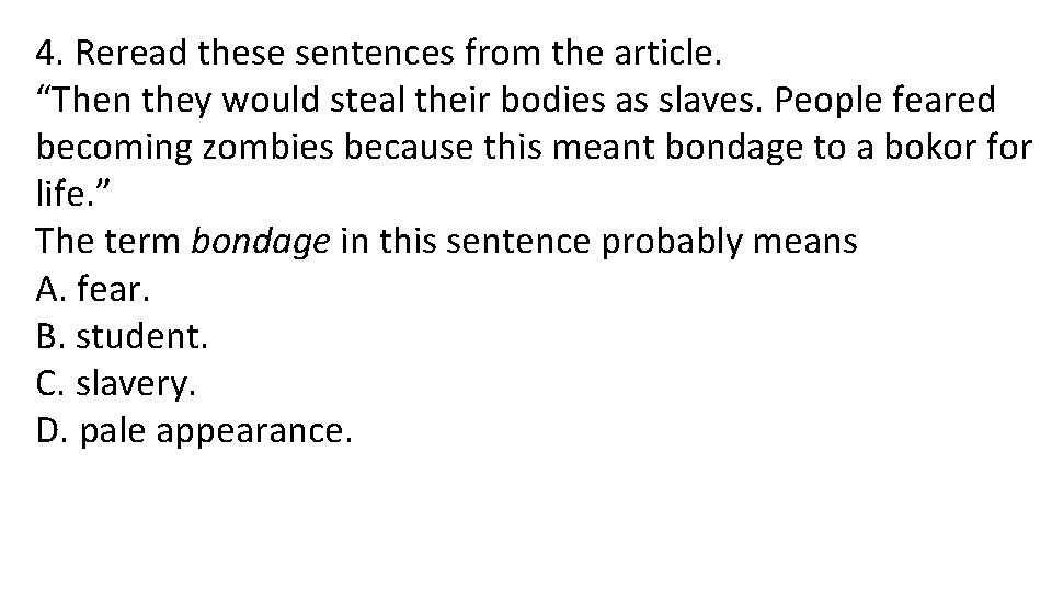 4. Reread these sentences from the article. “Then they would steal their bodies as