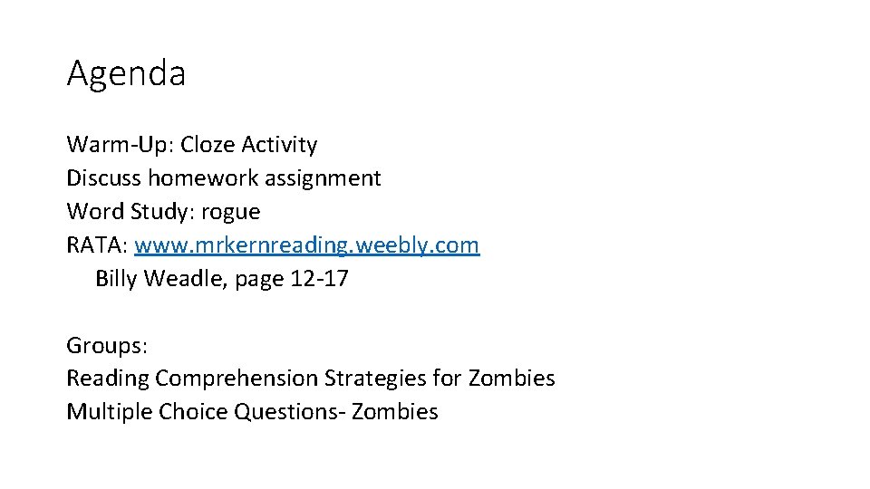 Agenda Warm-Up: Cloze Activity Discuss homework assignment Word Study: rogue RATA: www. mrkernreading. weebly.