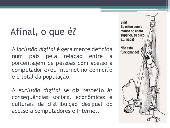 Afinal, o que é? A inclusão digital é geralmente definida num país pela relação