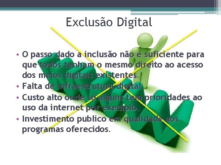 Exclusão Digital • O passo dado a inclusão não é suficiente para que todos