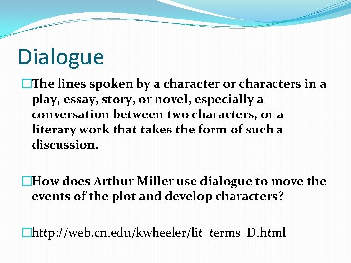 Dialogue �The lines spoken by a character or characters in a play, essay, story,