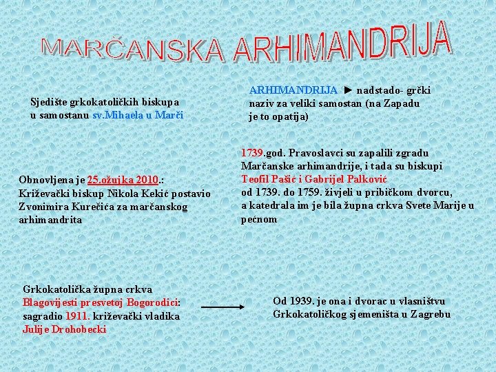 Sjedište grkokatoličkih biskupa u samostanu sv. Mihaela u Marči Obnovljena je 25. ožujka 2010.