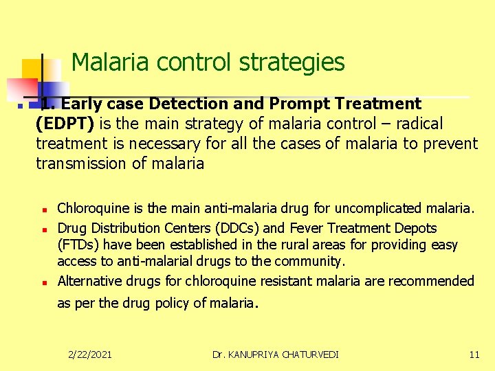 Malaria control strategies n 1. Early case Detection and Prompt Treatment (EDPT) is the
