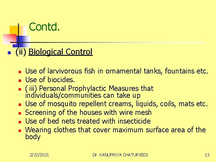 Contd. n (ii) Biological Control n n n n Use of larvivorous fish in